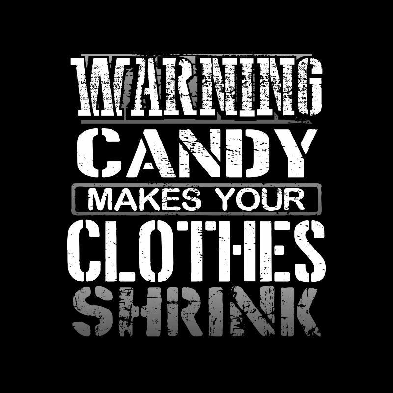 Candy Lover Gift Warning Candy Makes Clothes