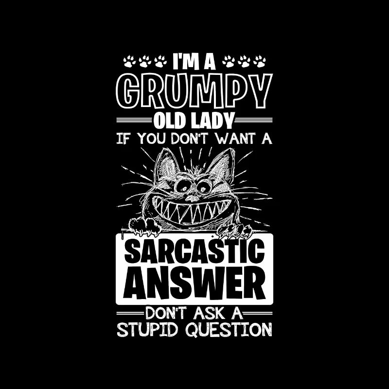 Grumpy Old Lady Sarcastic Answer to Stupid