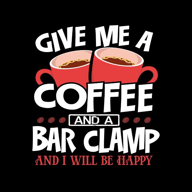 Cadeau de menuisier Donnez-moi du café et une pince de bar Be