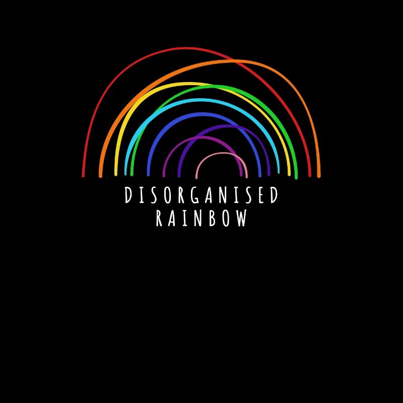 Disorganised Rainbow Lustig Bunt Regenbogen Spruch