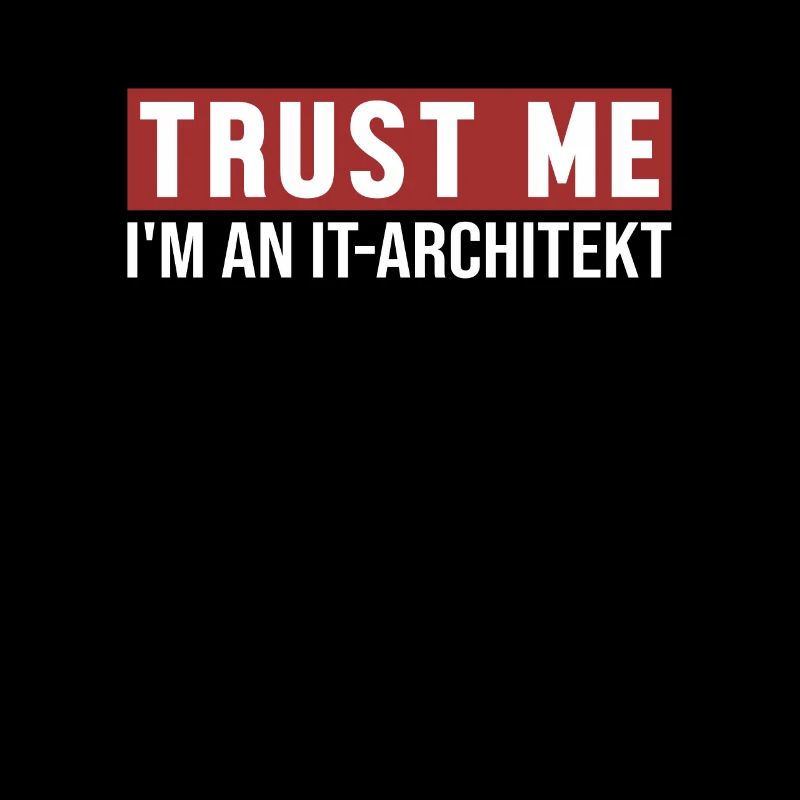 Trust Me I'm IT-Architekt IT-Architect Software