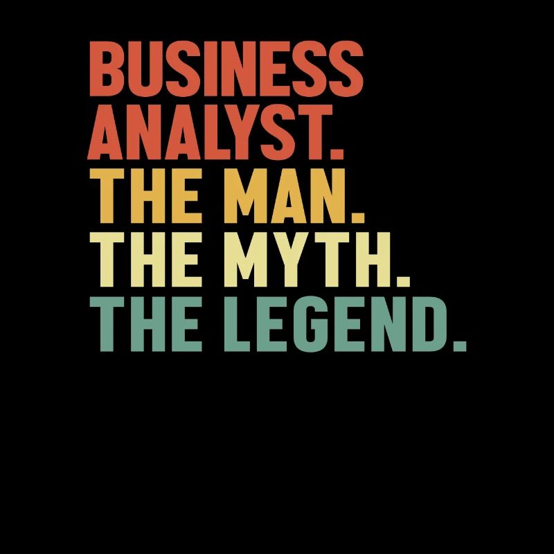 Business Analyst Man Myth Legend Business Analyst