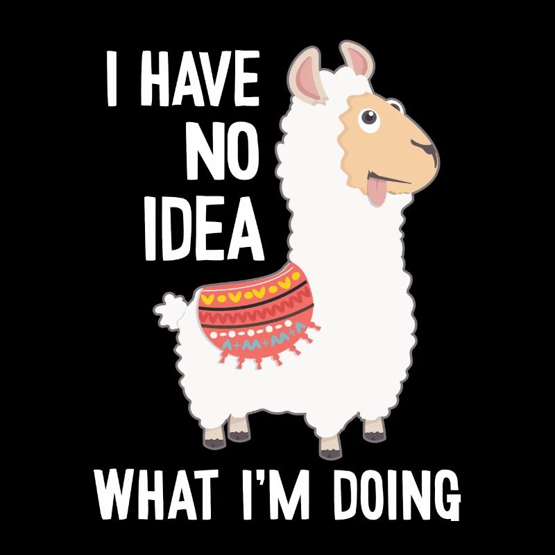 I Have No Idea What I'm Doing Lama Alpaca Pako
