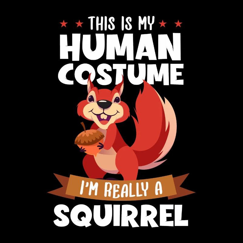 This Is My Human Costume I'm Really A Squirrel