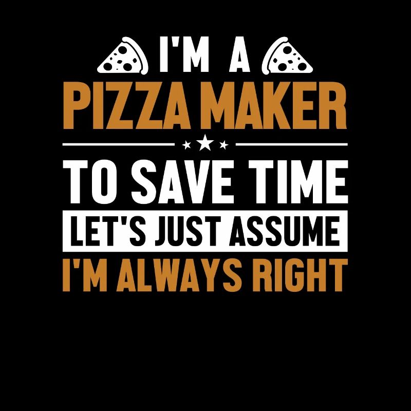 Pizza Maker Let's Assume I'm Right Pizza
