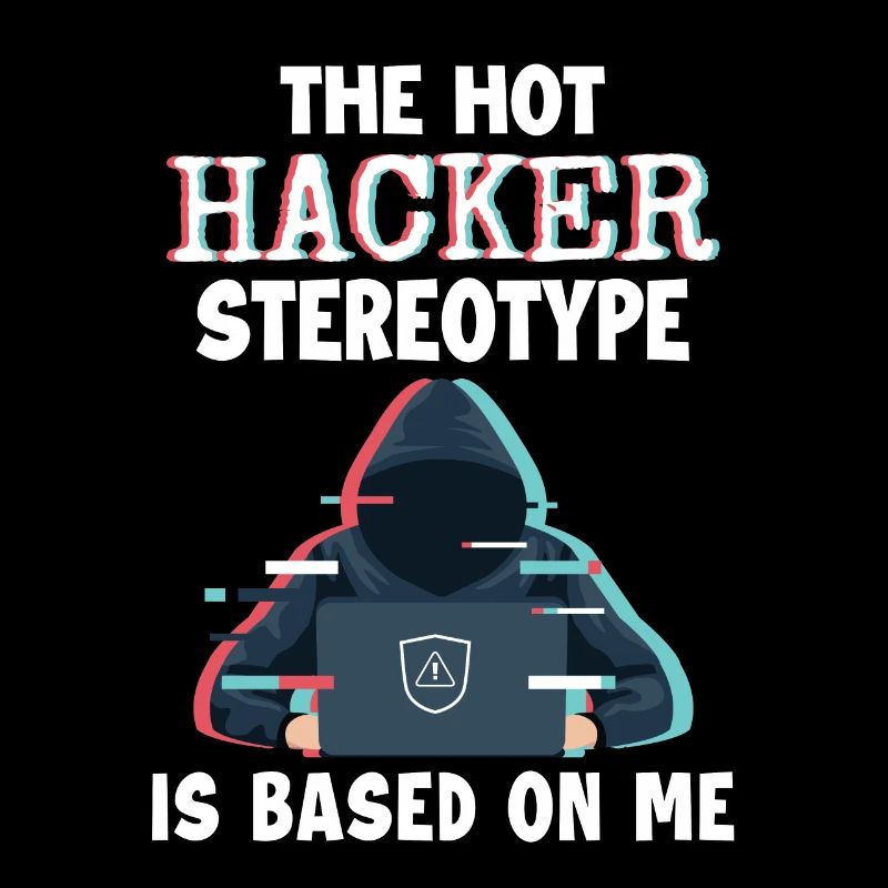 Hacker Stereotype is Based On Me Phishing Sniffer