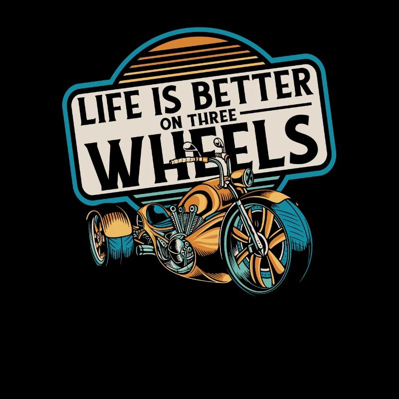 Life Is Better On Three Wheels Threewheeler
