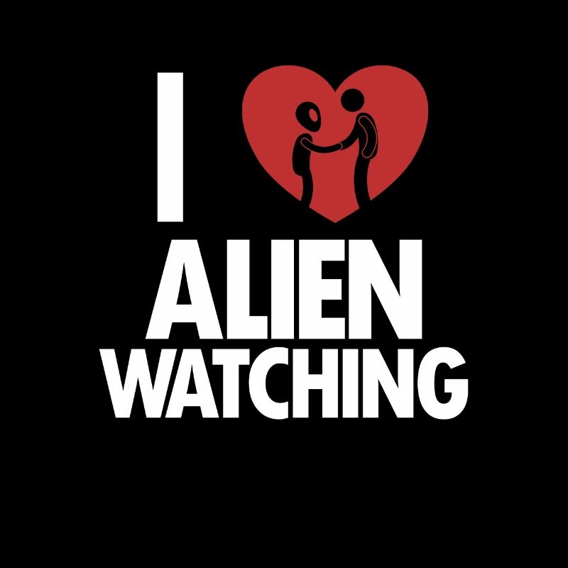 I love Alien Watching Ufo Conspiracy