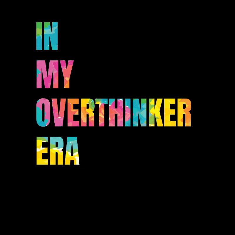 In My Overthinker Era Overthink
