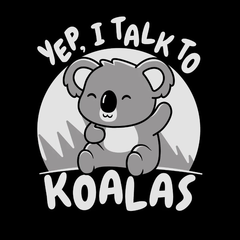 Yep I Talk To Koalas Koalabear Phascolarctos
