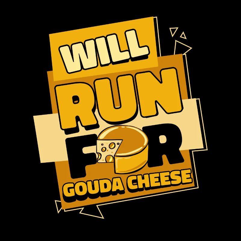 Will Run For Gouda Cheese Queso Cheesemonger