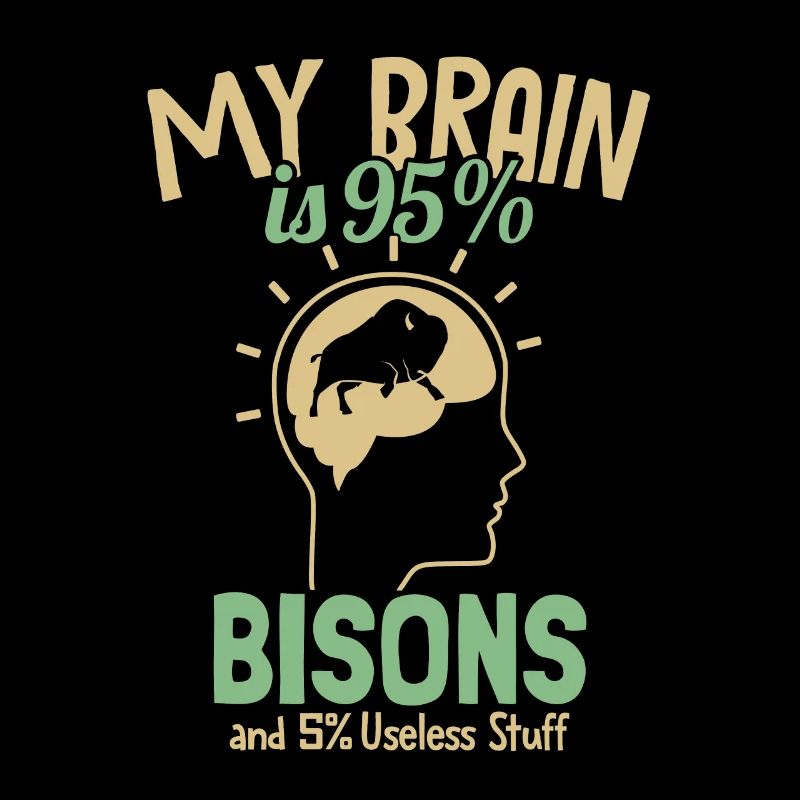 Mon cerveau est composé à 95 % de bisons Bisons de bison d’Amérique de Buffalo