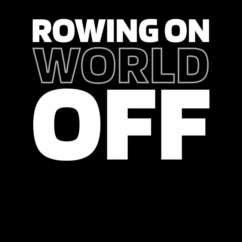 Rowing Rower Rowing On World Off