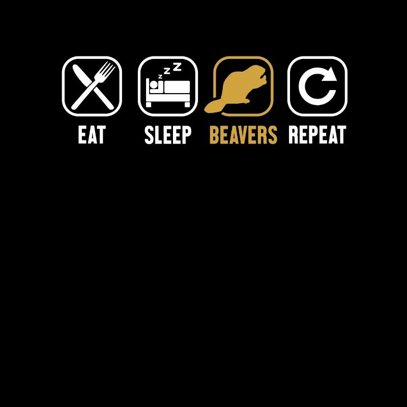 Eat Sleep Beavers Repeat Castor Canadensis
