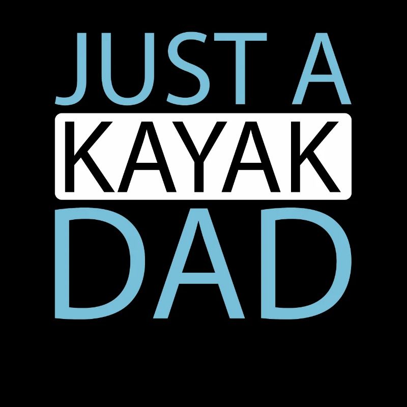 Kajaker Just A Kayak Dad