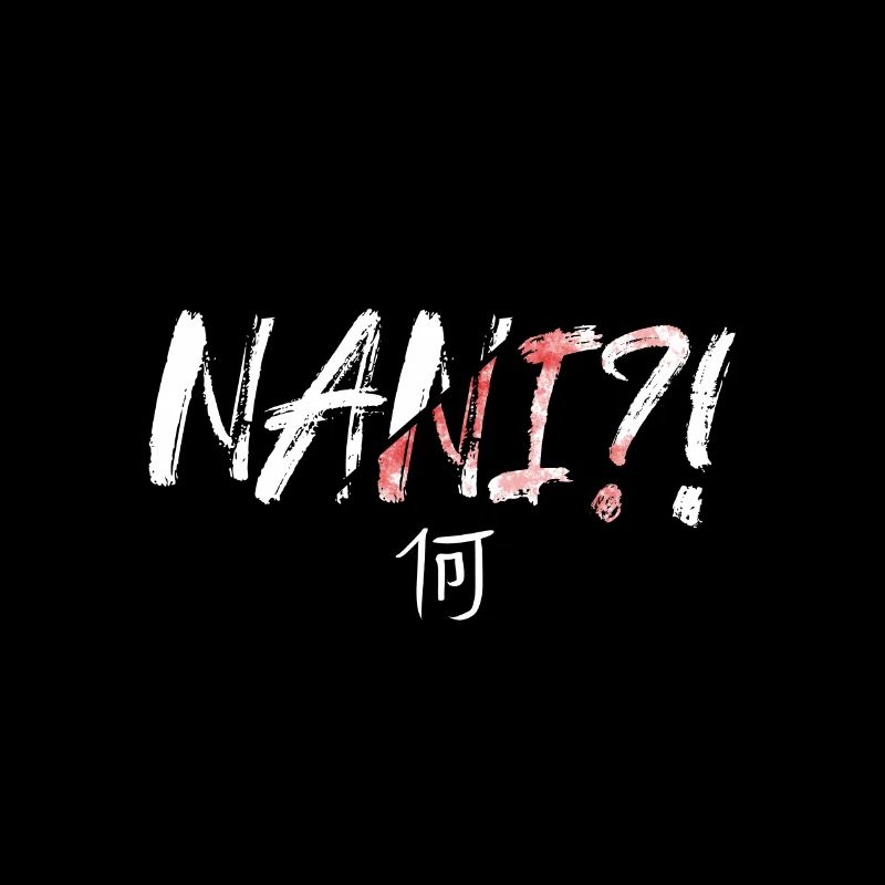 Nani Meaning Is What Anime Meme Gift