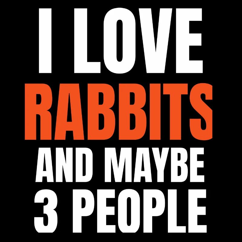 I Love Rabbits And Maybe 3 People Funny