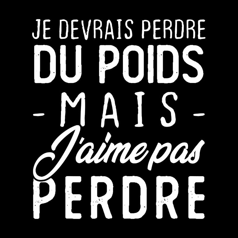 Je devrais perdre du poids mais j'aime pas perdre
