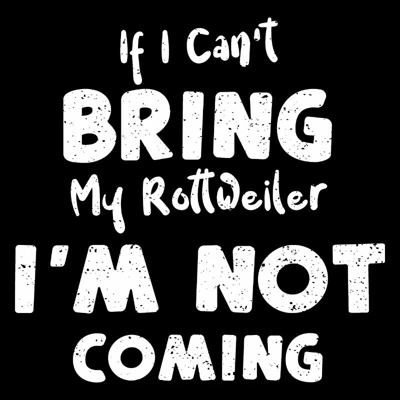 If I Can't Bring My Rottweiler I...