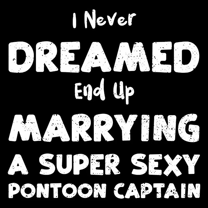I Never Dreamed End Up Marrying...