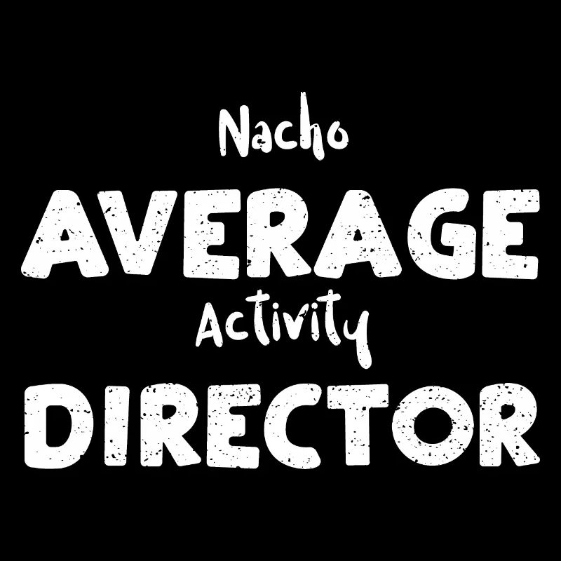 Nacho Average Activity Director