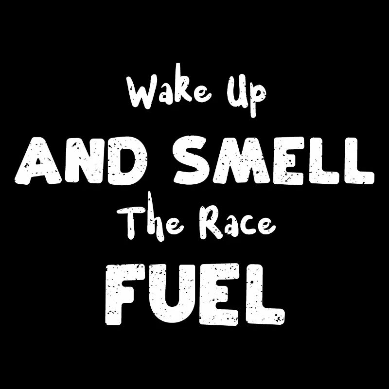 Réveillez-vous et sentez le carburant de course