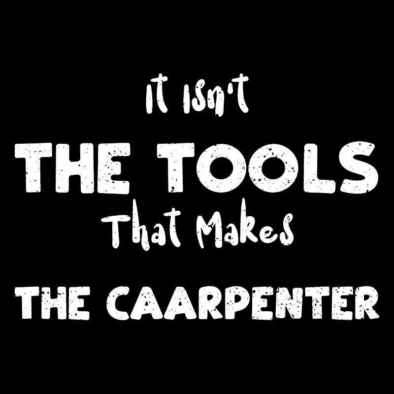 It Isn't The Tools That Makes Th...