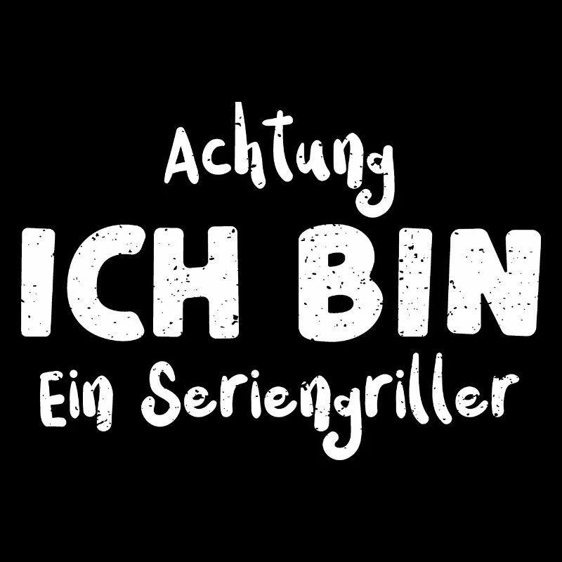 Achtung Ich Bin Ein Seriengriller