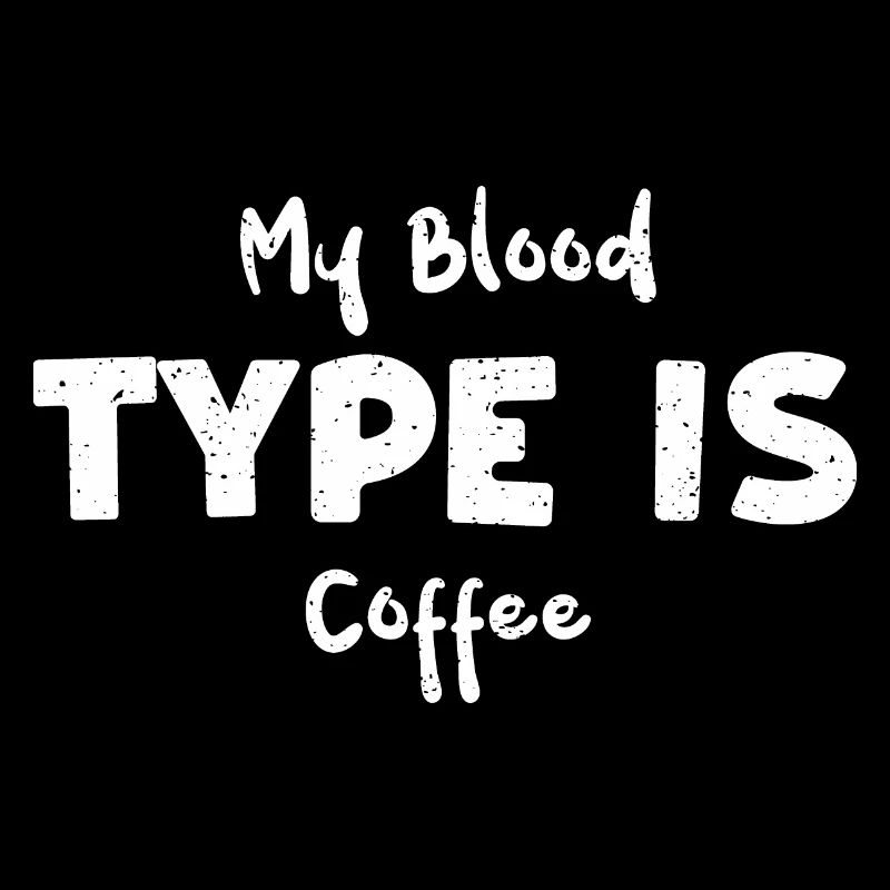 Mon groupe sanguin est le café - Café