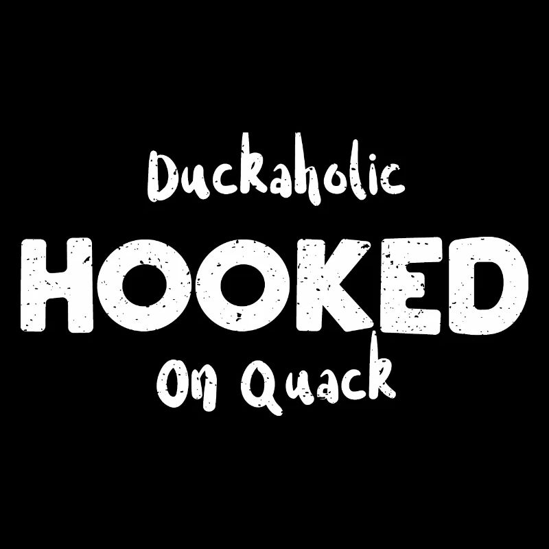 Duckaholic Hooked On Quack