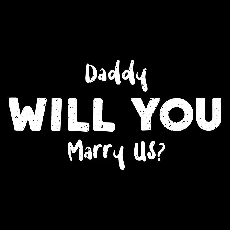 Daddy Will You Marry Us?