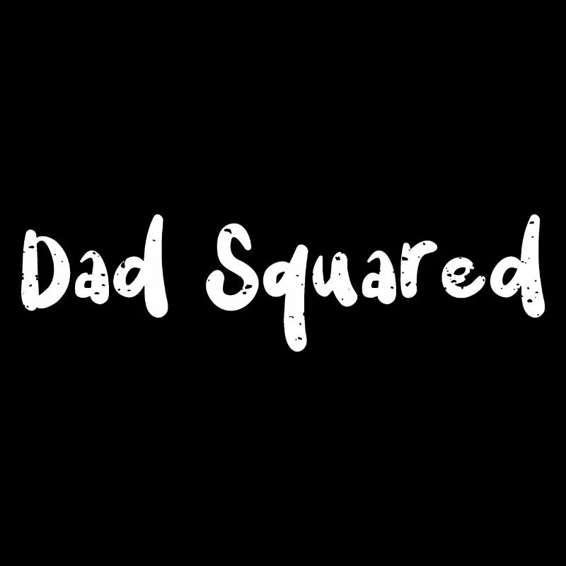 Dad Squared - Papa
