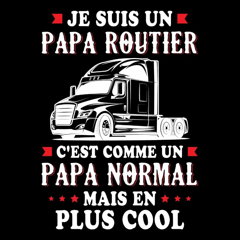 Je Suis Un Papa Routier C'est Comme Un Papa
