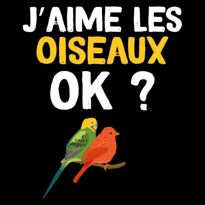 J'aime Les Oiseaux Ok ?
