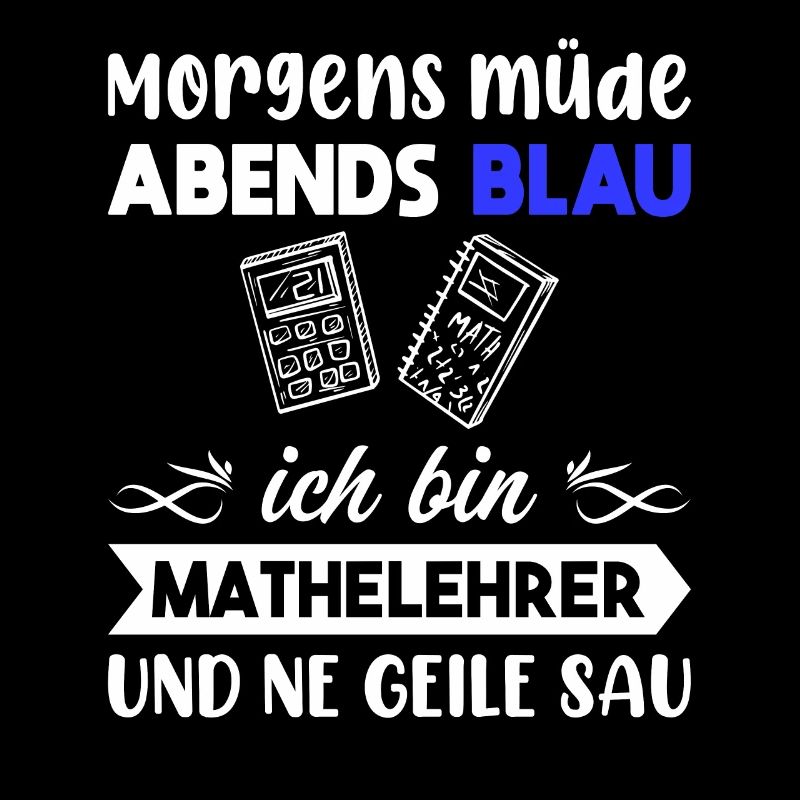 Morgens Müde Abends Blau Mathelehrer