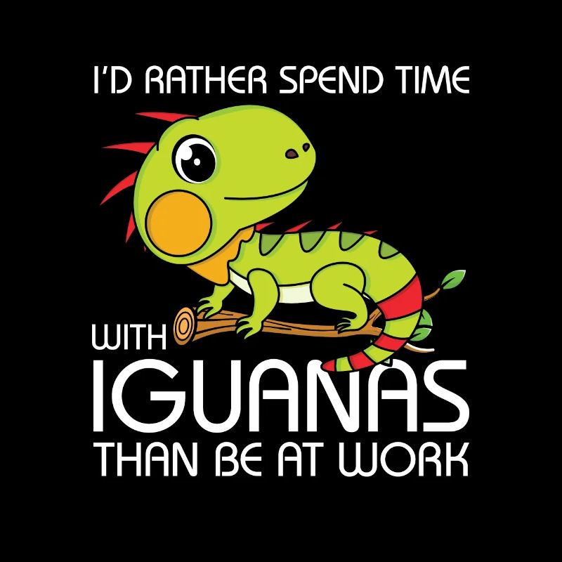 time with Iguanas than be at work