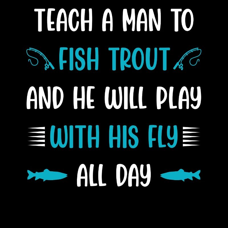 Teach a man to fish trout
