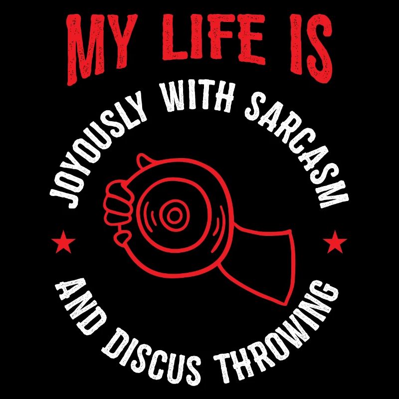 my life is joyously with sarcasm and Diskus werfen