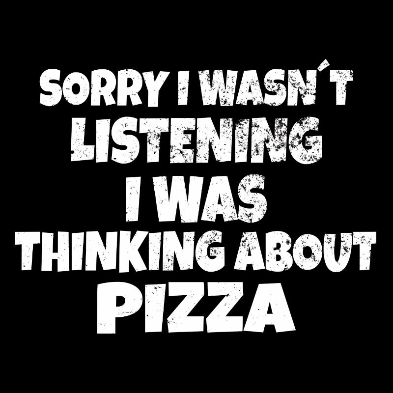 PIZZA: Désolé, je n'écoutais pas