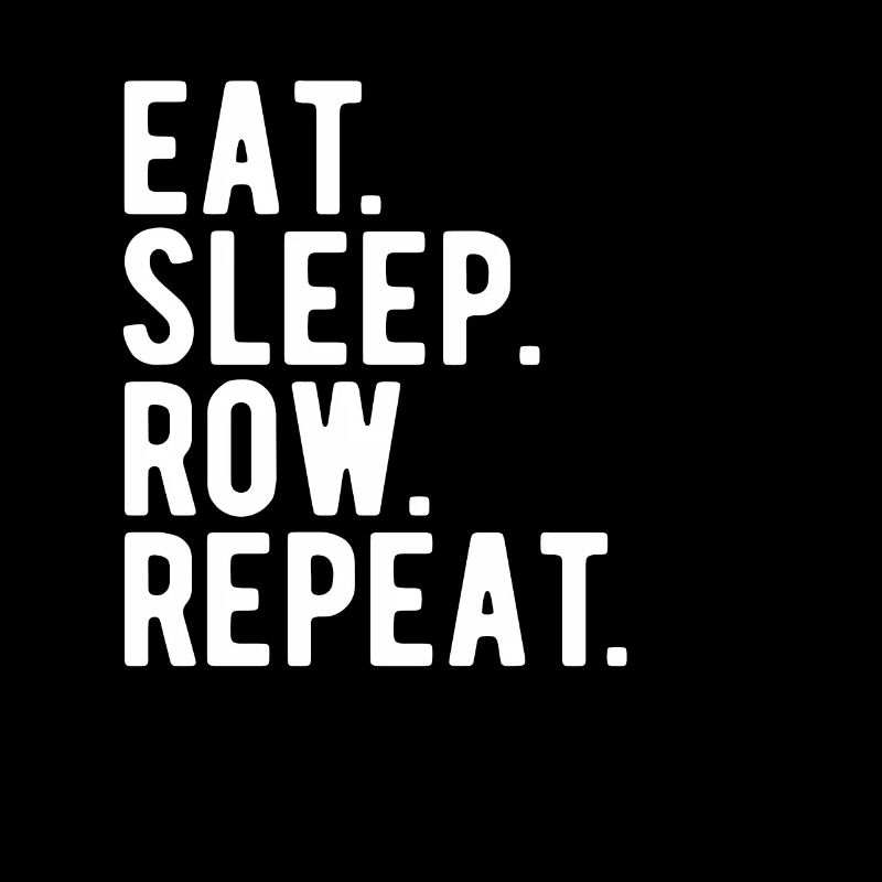 Rowing: eat, sleep, row repeat