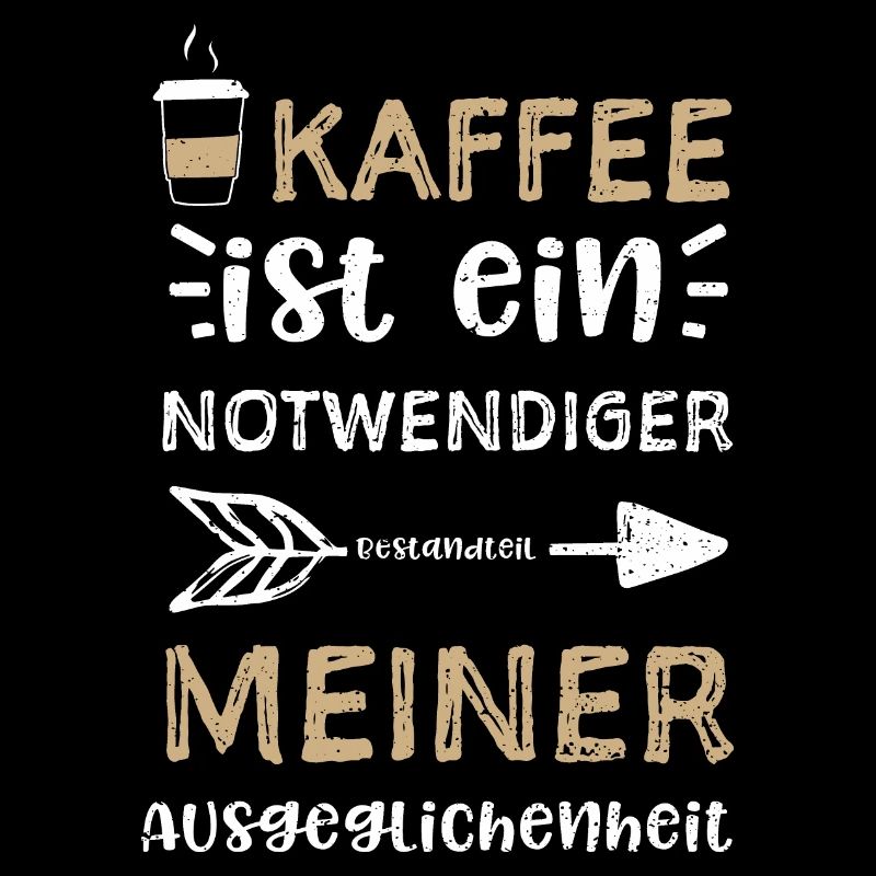 Kaffee ist ein notwendiger Besta...