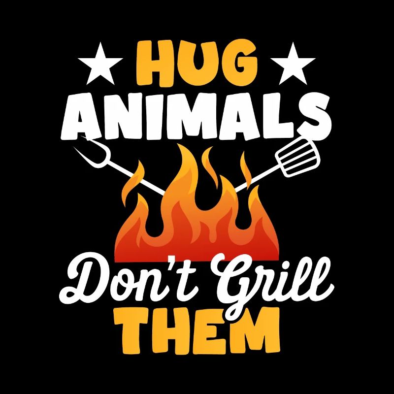 Hug Animals Don't Grill Them Funny Vegetarian