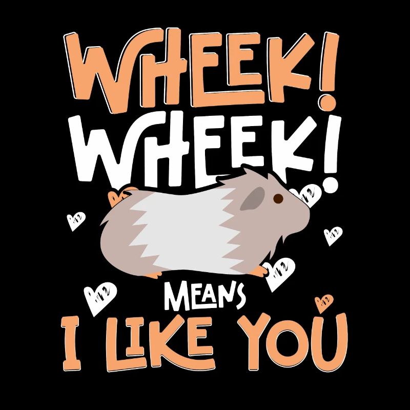 Wheek Wheek Means I Like You Cute Cavy