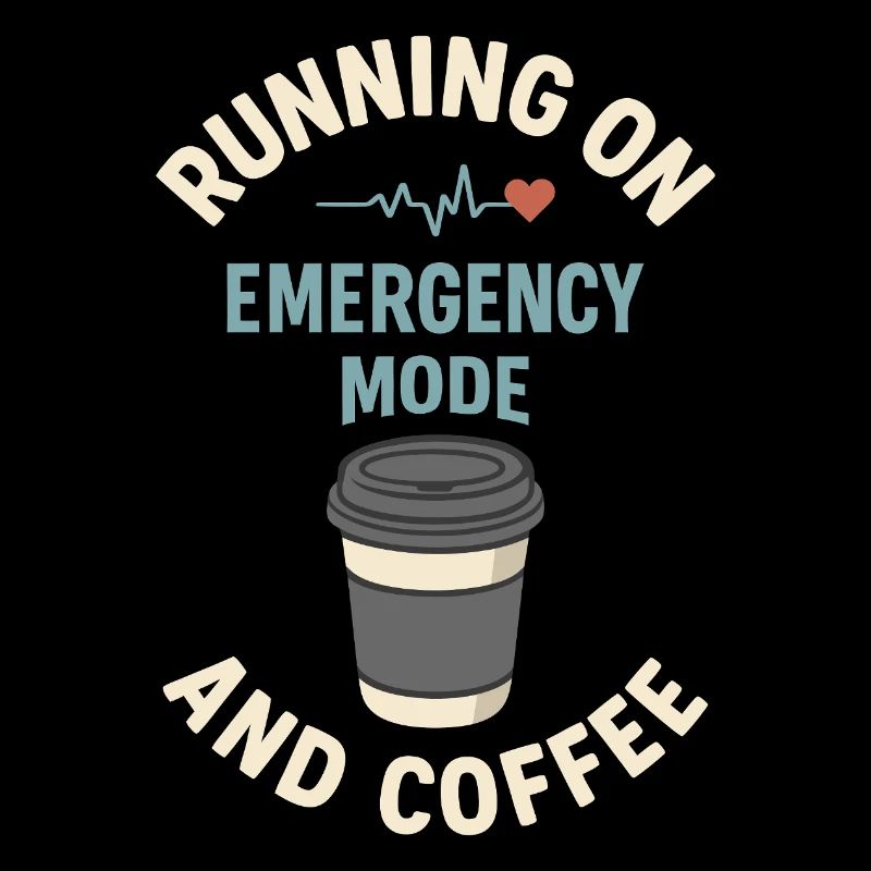 Emergency Mode Active – Fueled by Coffee
