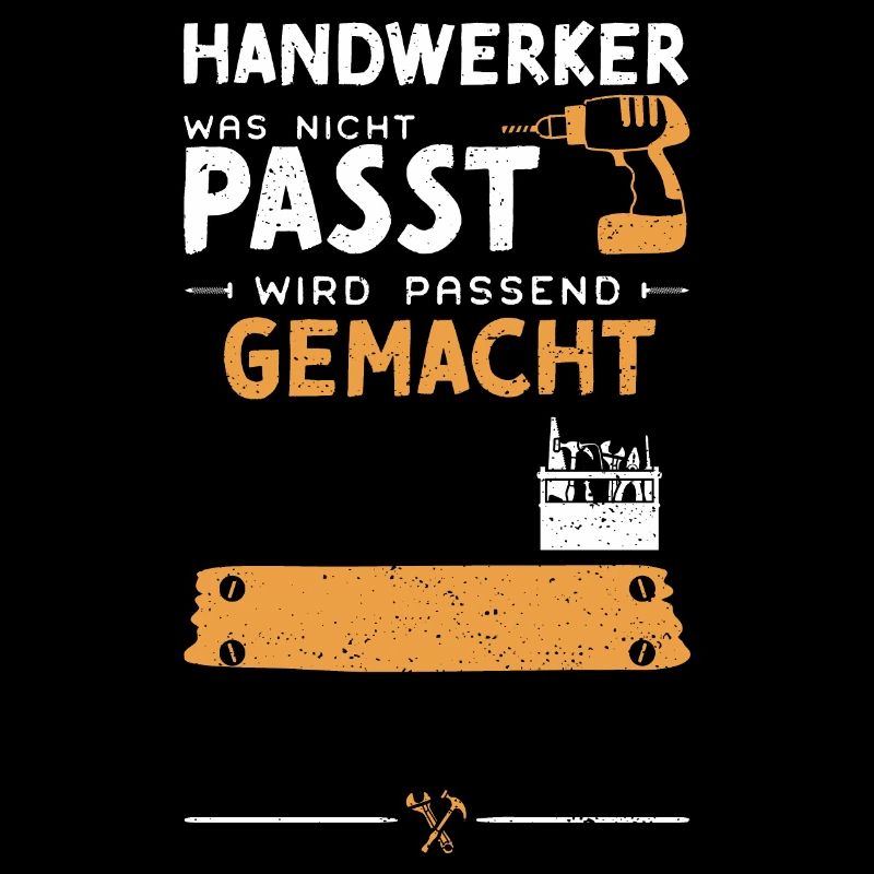 Handwerker Was Nicht Passt Wird...