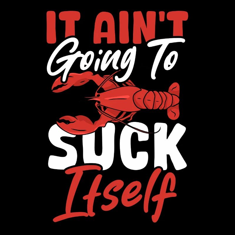 Crayfish Crawfish Crabfish It Ain't Suck Itself