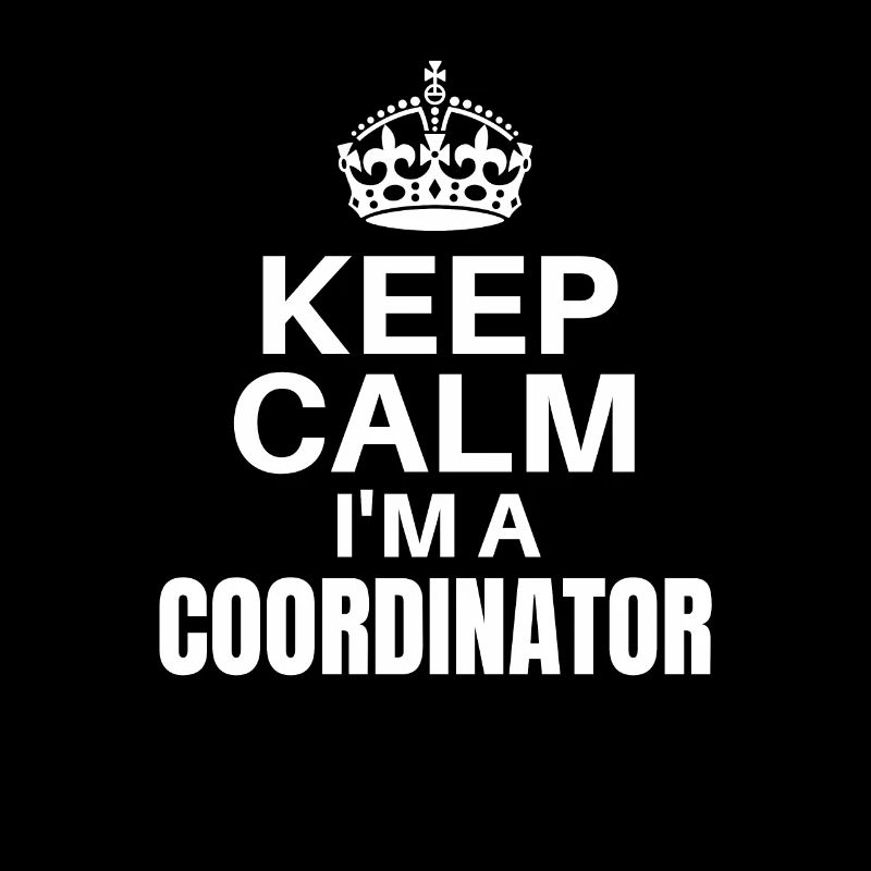 Keep Calm I’m A Coordinator, Funny Job Design