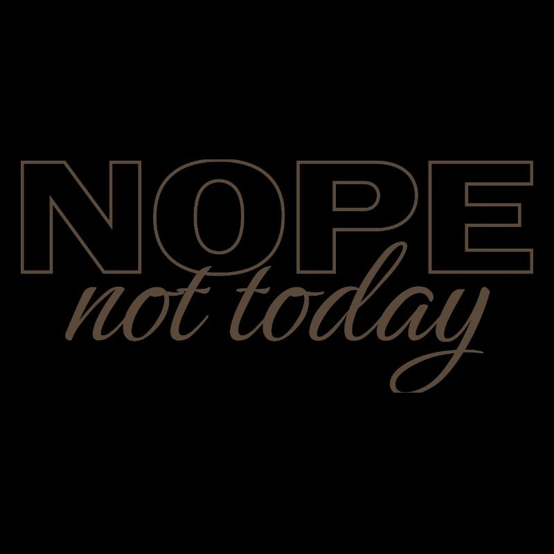Nope Not Today Shirt – Funny Introvert Saying Tee