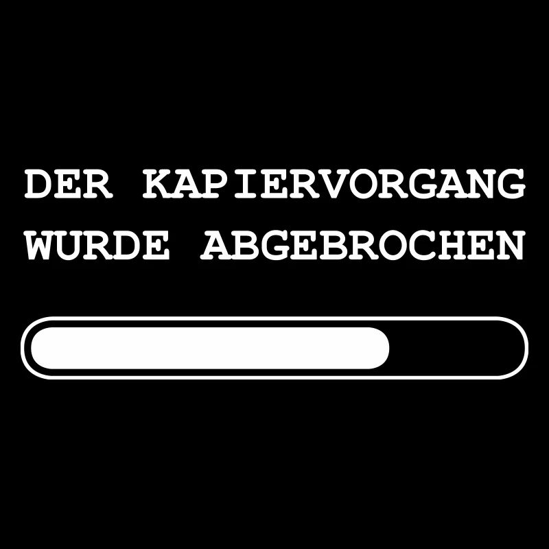 Spruch: Der Kapiervorgang wurde abgebrochen