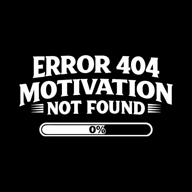 Error 404 Motivation not found Lustiger Spruch